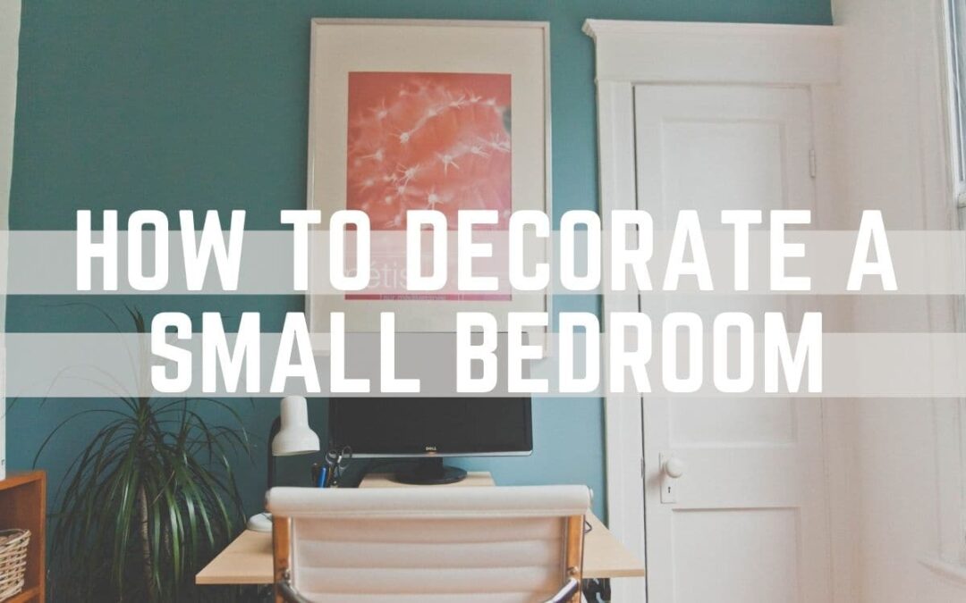 How To Decorate A Small Bedroom