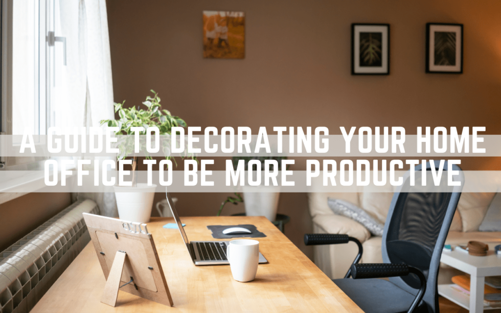 Image showcasing A Guide to Decorating Your Home Office to Be More Productive - Dear ...